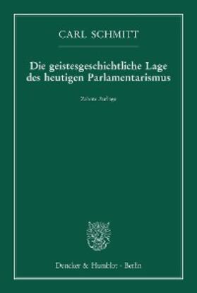 Schmitt |  Die geistesgeschichtliche Lage des heutigen Parlamentarismus. | eBook | Sack Fachmedien
