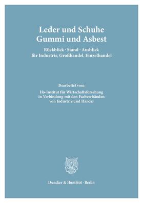  Leder und Schuhe, Gummi und Asbest. Rückblick – Stand – Ausblick für Industrie, Großhandel, Einzelhandel | eBook | Sack Fachmedien