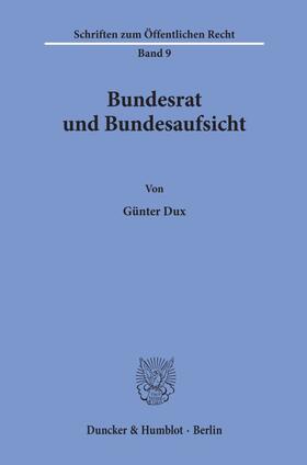 Dux |  Bundesrat und Bundesaufsicht. | eBook | Sack Fachmedien