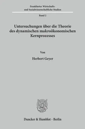 Geyer |  Untersuchungen über die Theorie des dynamischen makroökonomischen Kernprozesses. | eBook | Sack Fachmedien