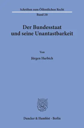 Harbich |  Der Bundesstaat und seine Unantastbarkeit. | eBook | Sack Fachmedien