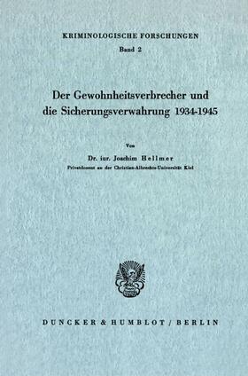 Hellmer |  Der Gewohnheitsverbrecher und die Sicherungsverwahrung 1934 - 1945. | eBook | Sack Fachmedien