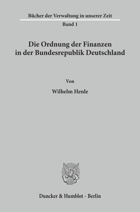 Henle |  Die Ordnung der Finanzen in der Bundesrepublik Deutschland. | eBook | Sack Fachmedien