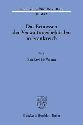 Hoffmann | Das Ermessen der Verwaltungsbehörden in Frankreich. | E-Book | sack.de