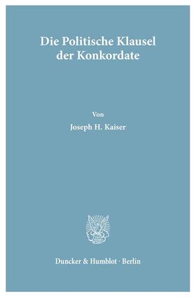 Kaiser |  Die Politische Klausel der Konkordate. | eBook | Sack Fachmedien