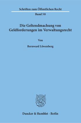 Löwenberg |  Die Geltendmachung von Geldforderungen im Verwaltungsrecht | eBook | Sack Fachmedien