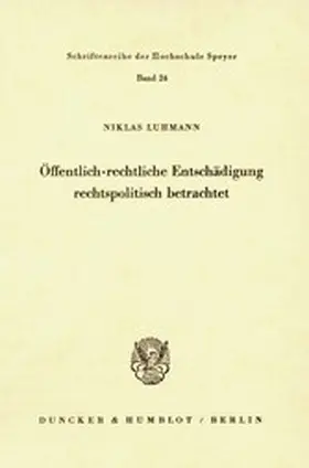 Luhmann |  Öffentlich-rechtliche Entschädigung rechtspolitisch betrachtet. | eBook | Sack Fachmedien