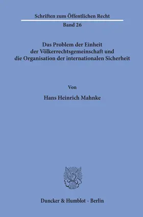 Mahnke | Das Problem der Einheit der Völkerrechtsgemeinschaft und die Organisation der internationalen Sicherheit. | E-Book | sack.de