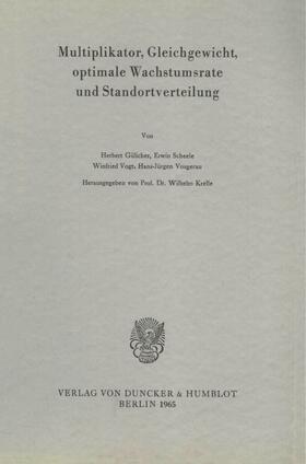 Krelle |  Multiplikator, Gleichgewicht, optimale Wachstumsrate und Standortverteilung. | eBook | Sack Fachmedien