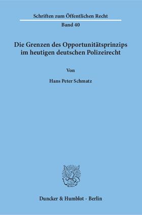 Schmatz |  Die Grenzen des Opportunitätsprinzips im heutigen deutschen Polizeirecht | eBook | Sack Fachmedien