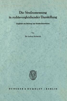 Schmidt |  Die Strafzumessung in rechtsvergleichender Darstellung. | eBook | Sack Fachmedien