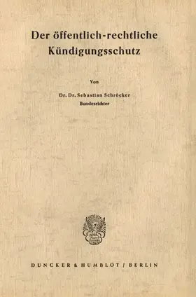 Schröcker |  Der öffentlich-rechtliche Kündigungsschutz. | eBook | Sack Fachmedien