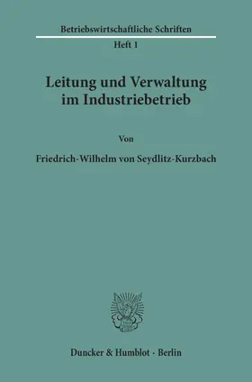 Seydlitz-Kurzbach |  Leitung und Verwaltung im Industriebetrieb. | eBook | Sack Fachmedien