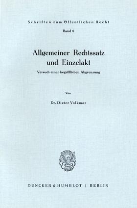 Volkmar |  Allgemeiner Rechtssatz und Einzelakt. | eBook | Sack Fachmedien