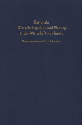 Schneider |  Rationale Wirtschaftspolitik und Planung in der Wirtschaft von heute. | eBook |  Sack Fachmedien