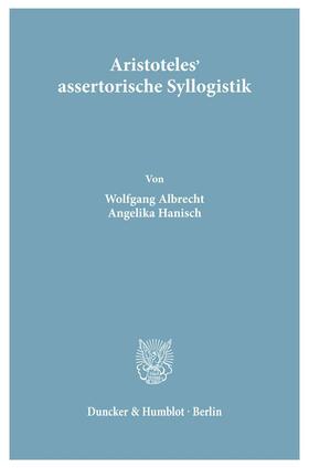 Albrecht / Hanisch |  Aristoteles' assertorische Syllogistik. | eBook | Sack Fachmedien