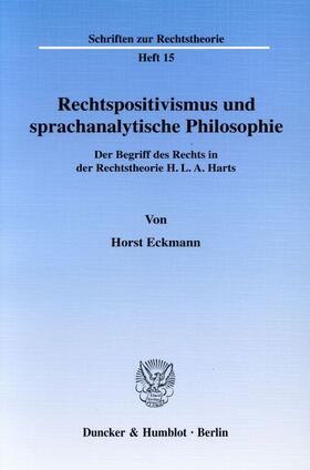 Eckmann |  Rechtspositivismus und sprachanalytische Philosophie. | eBook | Sack Fachmedien