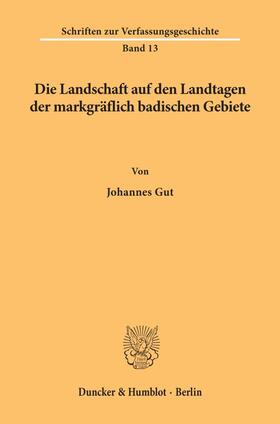 Gut |  Die Landschaft auf den Landtagen der markgräflich badischen Gebiete. | eBook | Sack Fachmedien