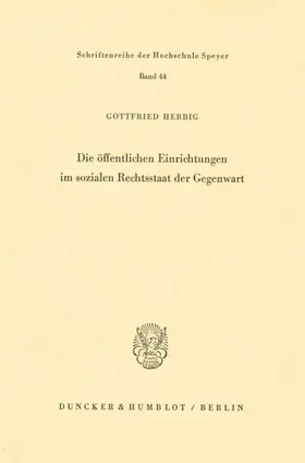 Herbig |  Die öffentlichen Einrichtungen im sozialen Rechtsstaat der Gegenwart. | eBook | Sack Fachmedien