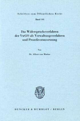 Mutius |  Das Widerspruchsverfahren der VwGO als Verwaltungsverfahren und Prozeßvoraussetzung. | eBook | Sack Fachmedien