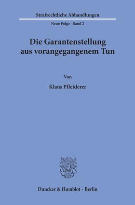 Pfleiderer |  Die Garantenstellung aus vorangegangenem Tun. | eBook | Sack Fachmedien