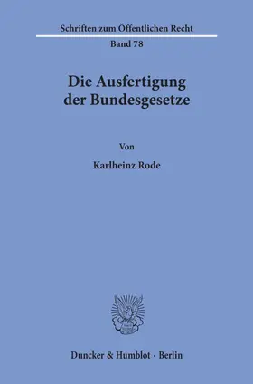 Rode |  Die Ausfertigung der Bundesgesetze. | eBook | Sack Fachmedien