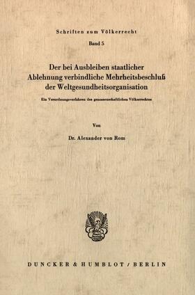 Rom |  Der bei Ausbleiben staatlicher Ablehnung verbindliche Mehrheitsbeschluß der Weltgesundheitsorganisation. | eBook | Sack Fachmedien