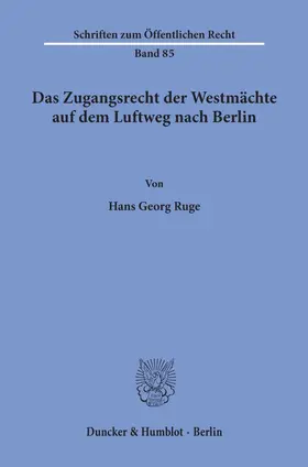 Ruge |  Das Zugangsrecht der Westmächte auf dem Luftweg nach Berlin. | eBook | Sack Fachmedien