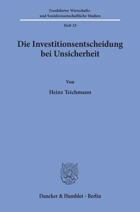 Teichmann |  Die Investitionsentscheidung bei Unsicherheit. | eBook | Sack Fachmedien