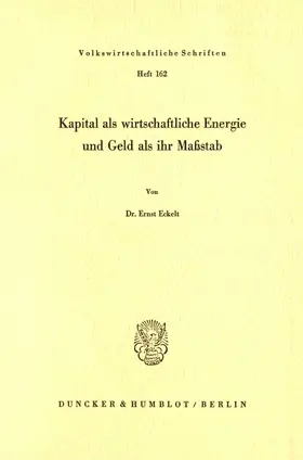 Eckelt |  Kapital als wirtschaftliche Energie und Geld als ihr Maßstab. | eBook | Sack Fachmedien