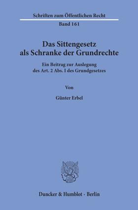 Erbel |  Das Sittengesetz als Schranke der Grundrechte. | eBook | Sack Fachmedien