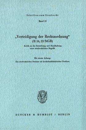 Naucke / Bake / Bartling |  »Verteidigung der Rechtsordnung« (§§ 14, 23 StGB). | eBook | Sack Fachmedien