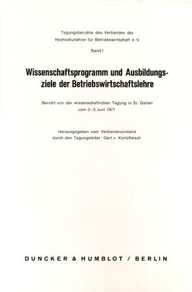 Kortzfleisch |  Wissenschaftsprogramm und Ausbildungsziele der Betriebswirtschaftslehre. | eBook | Sack Fachmedien