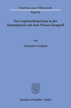 Gauland |  Das Legitimitätsprinzip in der Staatenpraxis seit dem Wiener Kongreß. | eBook | Sack Fachmedien