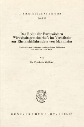 Meißner |  Das Recht der Europäischen Wirtschaftsgemeinschaft im Verhältnis zur Rheinschiffahrtsakte von Mannheim | eBook | Sack Fachmedien