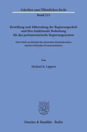 Lippert |  Bestellung und Abberufung der Regierungschefs und ihre funktionale Bedeutung für das parlamentarische Regierungssystem. | eBook | Sack Fachmedien