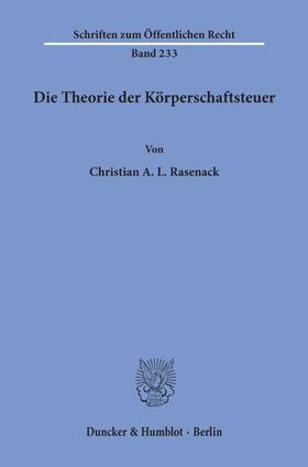 Rasenack |  Die Theorie der Körperschaftsteuer. | eBook | Sack Fachmedien