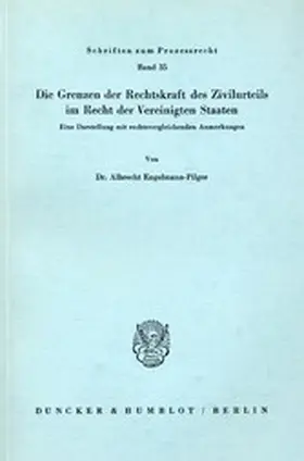 Engelmann-Pilger |  Die Grenzen der Rechtskraft des Zivilurteils im Recht der Vereinigten Staaten. | eBook | Sack Fachmedien