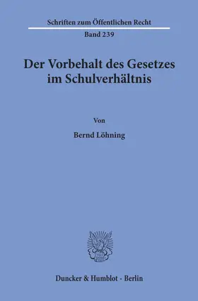 Löhning |  Der Vorbehalt des Gesetzes im Schulverhältnis. | eBook | Sack Fachmedien