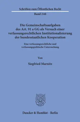 Marnitz |  Die Gemeinschaftsaufgaben des Art. 91 a GG als Versuch einer verfassungsrechtlichen Institutionalisierung der bundesstaatlichen Kooperation. | eBook | Sack Fachmedien