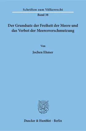 Ehmer |  Der Grundsatz der Freiheit der Meere und das Verbot der Meeresverschmutzung | eBook | Sack Fachmedien