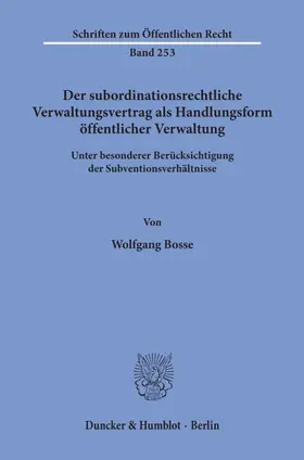 Bosse |  Der subordinationsrechtliche Verwaltungsvertrag als Handlungsform öffentlicher Verwaltung, | eBook | Sack Fachmedien