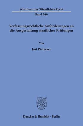 Pietzcker | Verfassungsrechtliche Anforderungen an die Ausgestaltung staatlicher Prüfungen. | E-Book | sack.de