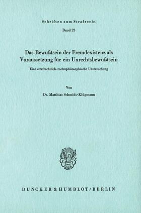 Schmidt-Klügmann |  Das Bewußtsein der Fremdexistenz als Voraussetzung für ein Unrechtsbewußtsein. | eBook | Sack Fachmedien