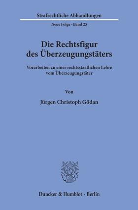 Gödan |  Die Rechtsfigur des Überzeugungstäters. | eBook | Sack Fachmedien