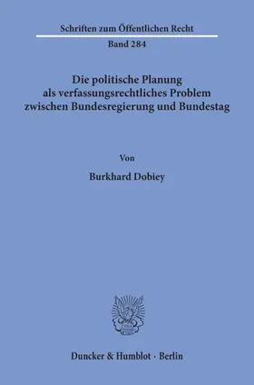 Dobiey |  Die politische Planung als verfassungsrechtliches Problem zwischen Bundesregierung und Bundestag | eBook | Sack Fachmedien