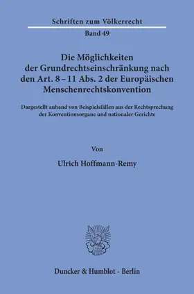 Hoffmann-Remy |  Die Möglichkeiten der Grundrechtseinschränkung nach den Art. 8 - 11 Abs. 2 der Europäischen Menschenrechtskonvention. | eBook | Sack Fachmedien