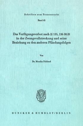 Fahland |  Das Verfügungsverbot nach §§ 135, 136 BGB in der Zwangsvollstreckung und seine Beziehung zu den anderen Pfändungsfolgen. | eBook | Sack Fachmedien