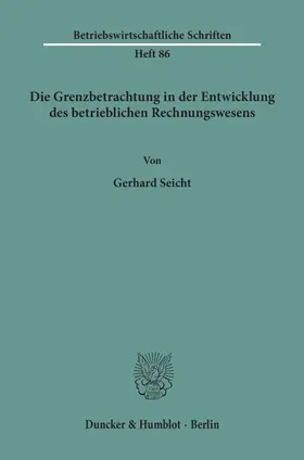 Seicht |  Die Grenzbetrachtung in der Entwicklung des betrieblichen Rechnungswesens. | eBook | Sack Fachmedien