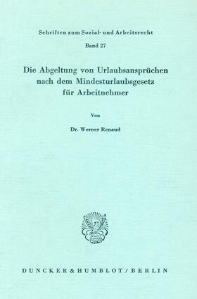 Renaud |  Die Abgeltung von Urlaubsansprüchen nach dem Mindesturlaubsgesetz für Arbeitnehmer. | eBook | Sack Fachmedien